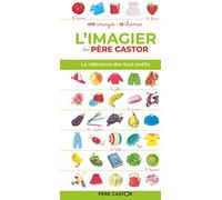 L'imagier du Père Castor: LA REFERENCE DES TOUT-PETITS / 470 IMAGES - 10 THEMES