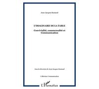 L'imaginaire de la table: Convivialité, commensalité et Communication