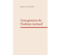 L'imaginaire de l'habitat inclusif: Sociologie d'un enchantement: 1
