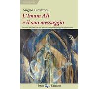 L'Imam Alì e il suo messaggio. Con due articoli di Alì Shariati in guisa di prefazione