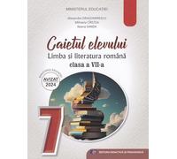 Limba si literatura romana - Clasa 7 - Caietul elevului - Mihaela Daniela Cirstea, Alexandra Dragomirescu, Ileana Sanda