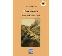 L'imboscata. Passo dei Guselli 1944