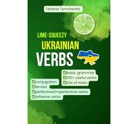 Lime-Squeezy Ukrainian Verbs: The Easy Way to Master Ukrainian Verb Grammar