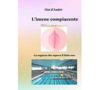 L'imene compiacente. La ragazza che sapeva il fatto suo. Vol. 1-2-3