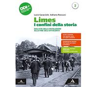 Limes. I confini della storia. Per le Scuole superiori. Con e-book. Con espansione online. Dall'Età delle rivoluzioni alla fine dell'Ottocento (Vol. 2)