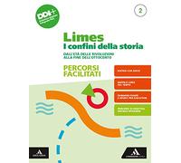 Limes. I confini della storia. Percorsi facilitati. Per le Scuole superiori. Con e-book. Con espansione online. Dall'Età delle rivoluzioni alla fine dell'Ottocento (Vol. 2)