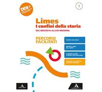 Limes. I confini della storia. Percorsi facilitati. Per le Scuole superiori. Con e-book. Con espansione online. Dal Medioevo all'Età Moderna (Vol. 1)