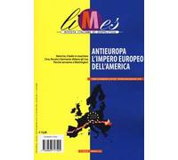 Limes. Rivista italiana di geopolitica (2019). Vol. 4: Antieuropa, l'impero europeo dell'America