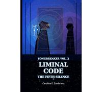 Liminal Code - The Fifth Silence: Songbreaker Vol 2