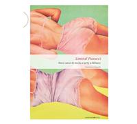 Libri Gronchi Gianmarco - Liminal Fiorucci. Dieci Anni Di Moda E Arte A Milano