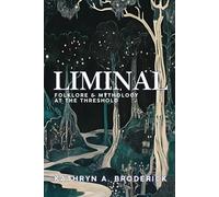 Liminal: Folklore & Mythology at the Threshold