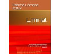 Liminal: Prose and Poetry Selections for Competitive High School Forensics Students