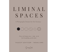 Liminal Spaces A Photographic Descent Into the Uncanny: Toasty Edition · Book One: Coffee Table Photography Book, Aesthetic Art Book, Visual Gift