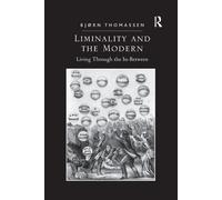 Liminality and the Modern: Living Through the In-Between-Thomassen, Bjørn-Copert