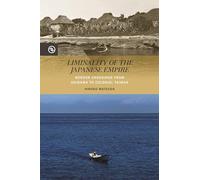 Liminality of the Japanese Empire: Border Crossings from Okinawa to Colonial Taiwan