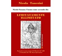 Limitatamente illimitato. Nicola Cusano: l'uomo come secondo Dio