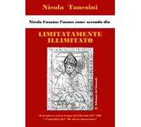 Limitatamente illimitato. Nicola Cusano: l'uomo come secondo Dio