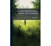 L'imitation De Jesus-christ, Ou Le Kempis