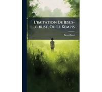 L'imitation De Jesus-christ, Ou Le Kempis