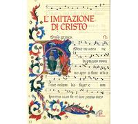 L' imitazione di Cristo. Miniature, lettere istoriate e fregi tratti dal Messale Della Rovere