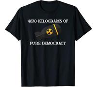 Limited 4670 Kilograms of Pure Democracy T-Shirt Black XXL