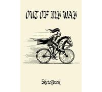LIMITED EDITION Out of My Way Sketchbook | Notebook With a Medieval Style Cover | 6x9 Frame Pages for Creative Works | Crazy Kight Riding a Bike | ... | Sketch Pad for Kids, Teens and Adults