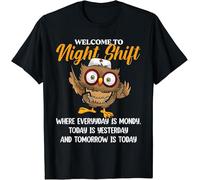 Limited Welcome To Night Shift Where Everyday Is Monday Funny Nurse T-Shirt