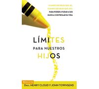 Limites para Nuestros Hijos: Cuando Decirles Si - Townsend John