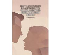 Limites saudáveis ¿¿em relacionamentos: Um plano de 5 passos para equilibrar amor, espaço e autoestima