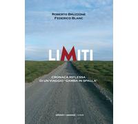 Limiti. Cronaca riflessa di un viaggio «gamba in spalla» - Bruzzone Robert...