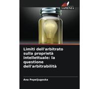 Limiti dell'arbitrato sulla proprietà intellettuale: la questione dell'arbitrabilità