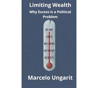 Limiting Wealth. Why Excess is a Political Problem