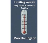 Limiting Wealth: Why Excess is a Political Problem