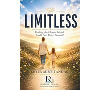 Limitless: Finding the Closest Friend You'll Ever Have: Yourself