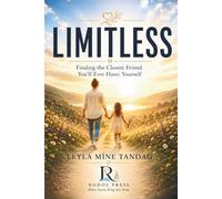 Limitless: Finding the Closest Friend You'll Ever Have: Yourself