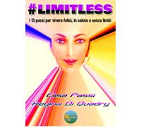 #LIMITLESS. I 13 passi per vivere felici, in salute e senza limiti di Elisa Pass