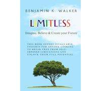 Limitless: Imagine, Believe & Create Your Future