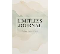 LIMITLESS JOURNAL: 120 BLANK PAGES, YOU ARE YOUR ONLY LIMIT