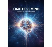 Limitless Mind: Exercises For Infinite Possibility