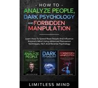 Limitless Mind How To Analyze People, Dark Psychology And Forbidden (Tascabile)