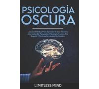 Limitless Mind Psicología Oscura (Tascabile)