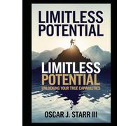 Limitless Potential: Unlocking Your True Capabilities