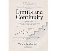 Limits and Continuity: A Step-by-Step Workbook for High School Calculus, Grade 12 Calculus, and Calculus I