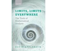 Limits, Limits Everywhere: The Tools of Mathematical Analysis
