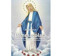 L' Immacolata nella vita di don Dolindo Ruotolo, padre Pio e don Giuseppe Tomaselli, figlio spirituale di don Bosco