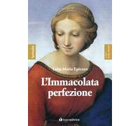 L'Immacolata perfezione. Sentieri di preparazione alla Festa dell’Immacolata