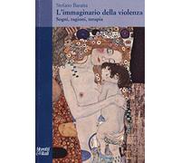 L' immaginario della violenza. Sogni, ragioni, terapia