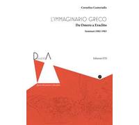 L'immaginario greco. Da Omero a Eraclito. Seminari 1982-1983