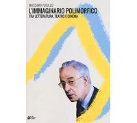 L'immaginario polimorfico fra letteratura, teatro e cinema