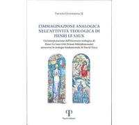 L'immaginazione analogica nell'attività teologica di Henry Le Saux. Un'interpretazione dell'itinerario teologico Henri Le Saux OSB (Svami Abhisiktananda) attraverso la teologica fondamentale di D...